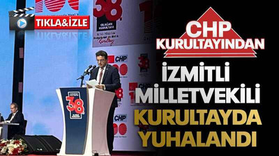 İzmitli milletvekili kurultayda yuhalandı